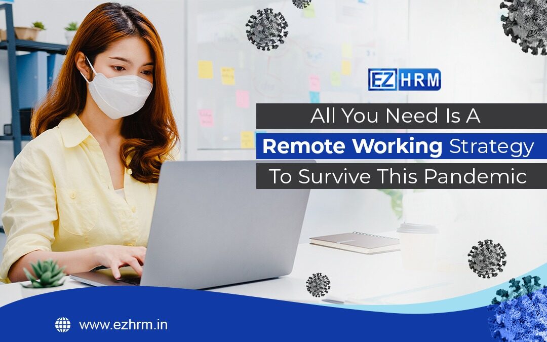 All You Need Is A Remote Working Strategy To Survive This Pandemic