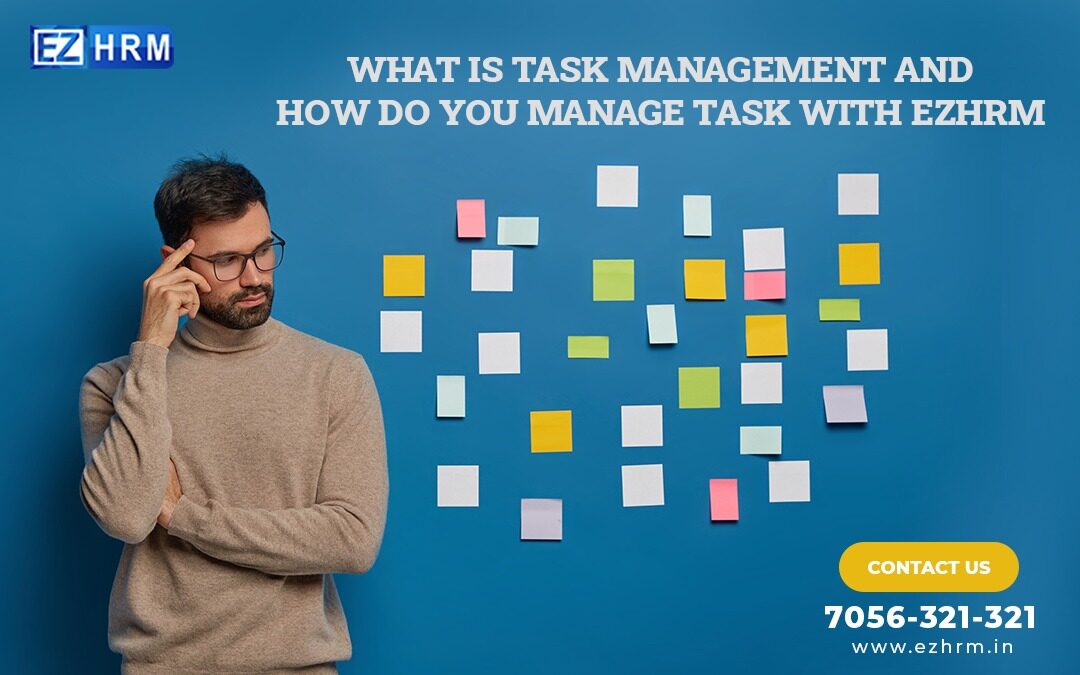What Is Task Management And How Do You Manage Task With EZHRM?